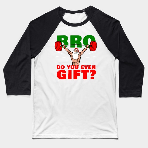 Weightlifter Santa BRO DO YOU EVEN GIFT Baseball T-Shirt by SusanaDesigns